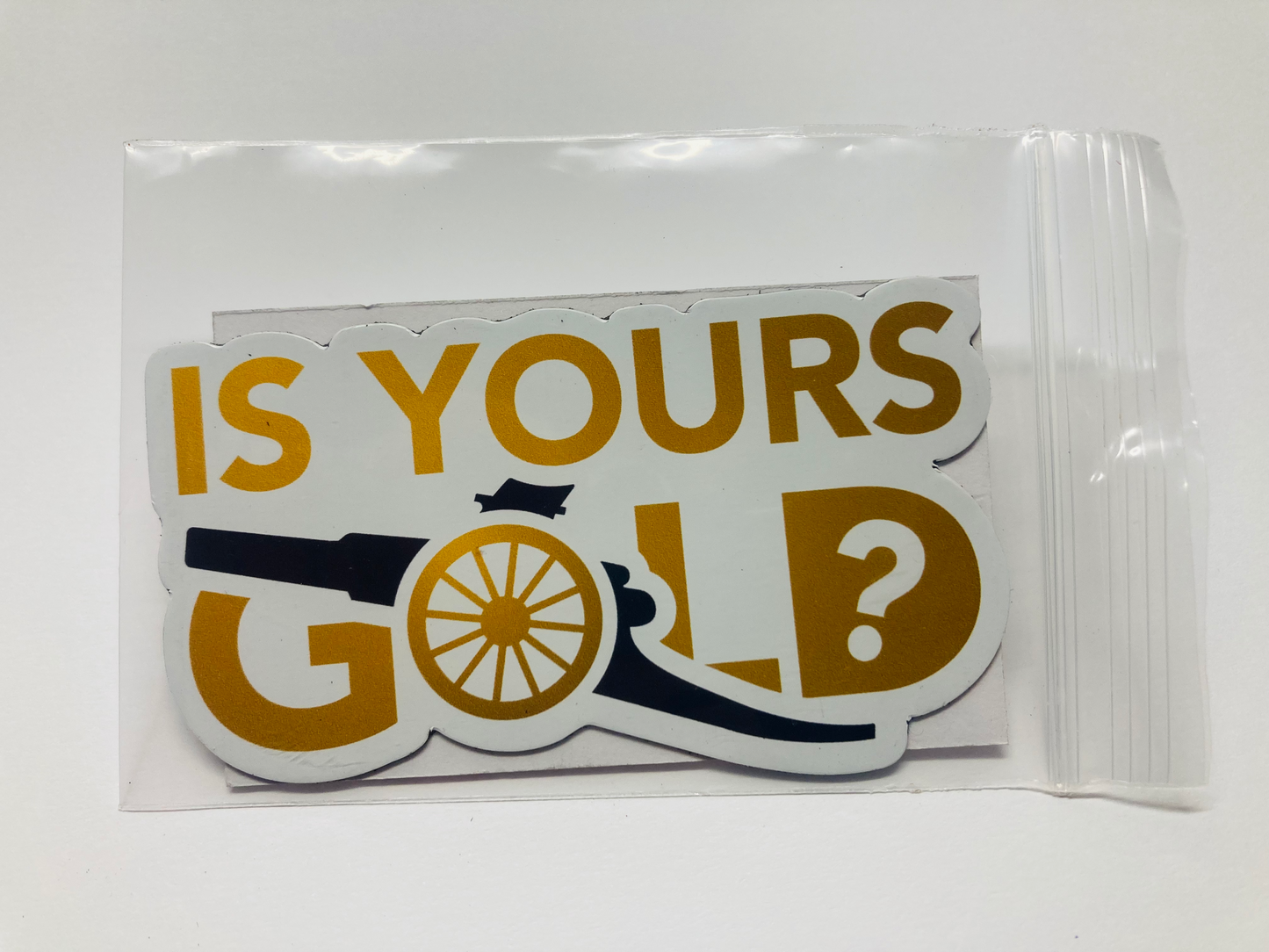 Is Yours Gold - Custom Magnet