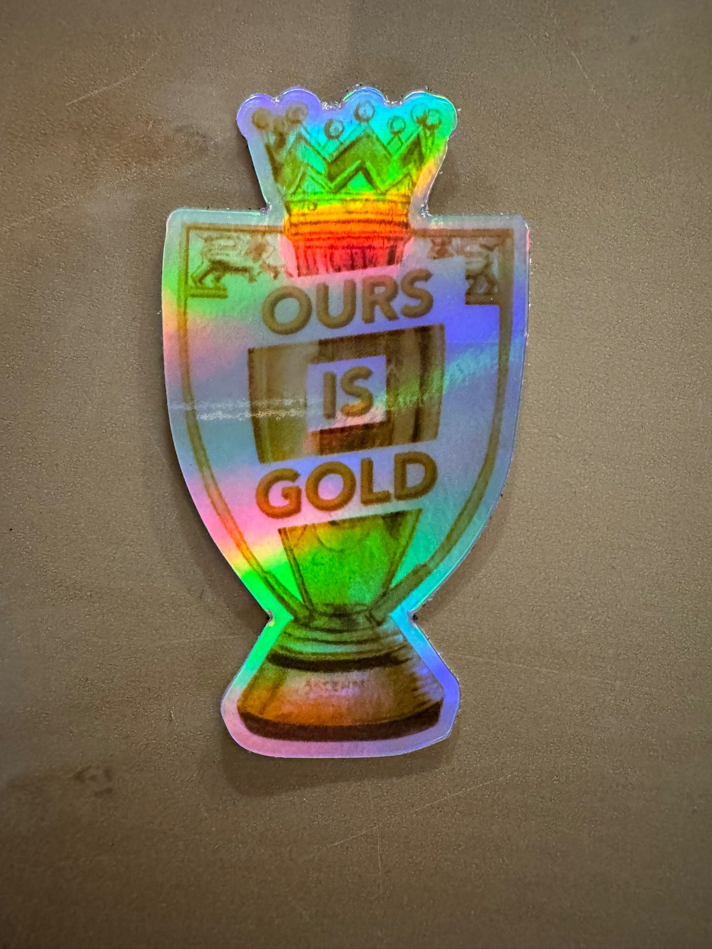 OURS IS GOLD- Holographic Sticker