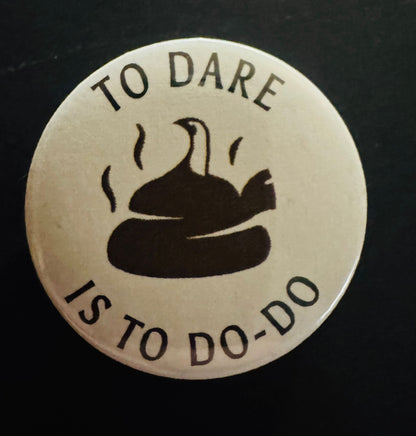 TO DARE IS TO DO-DO - 32mm Button Badge