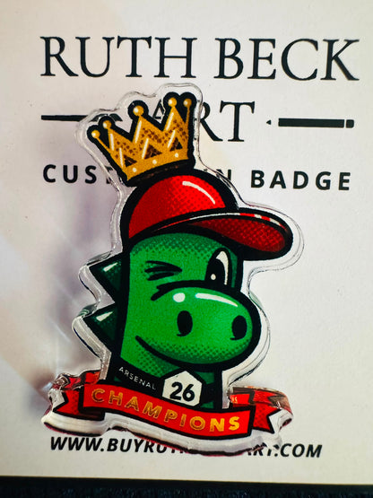 ARSENAL GUNNERSAURUS CHAMPIONS BADGE - Custom Acrylic Pin Badge