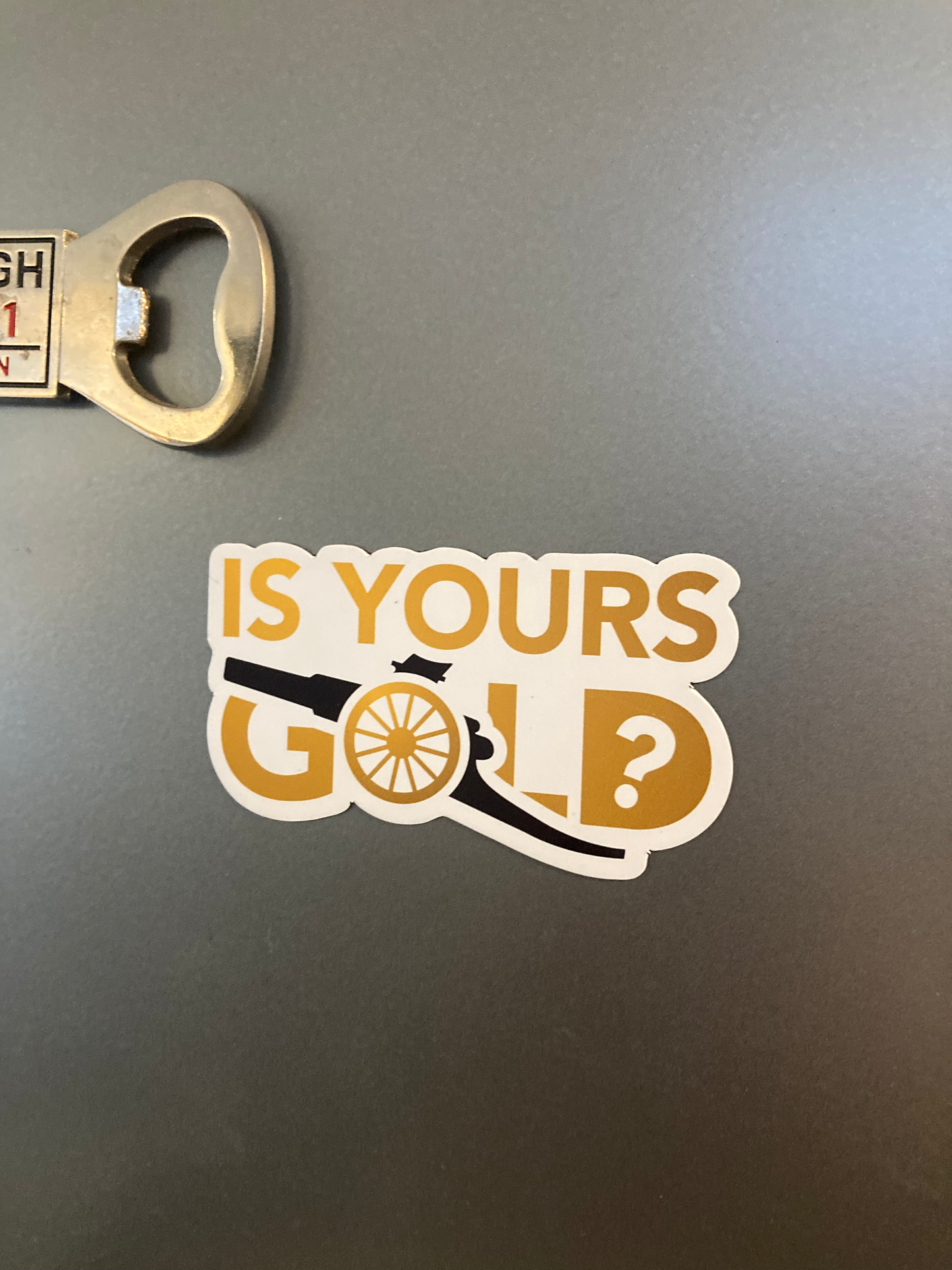 Is Yours Gold - Custom Magnet