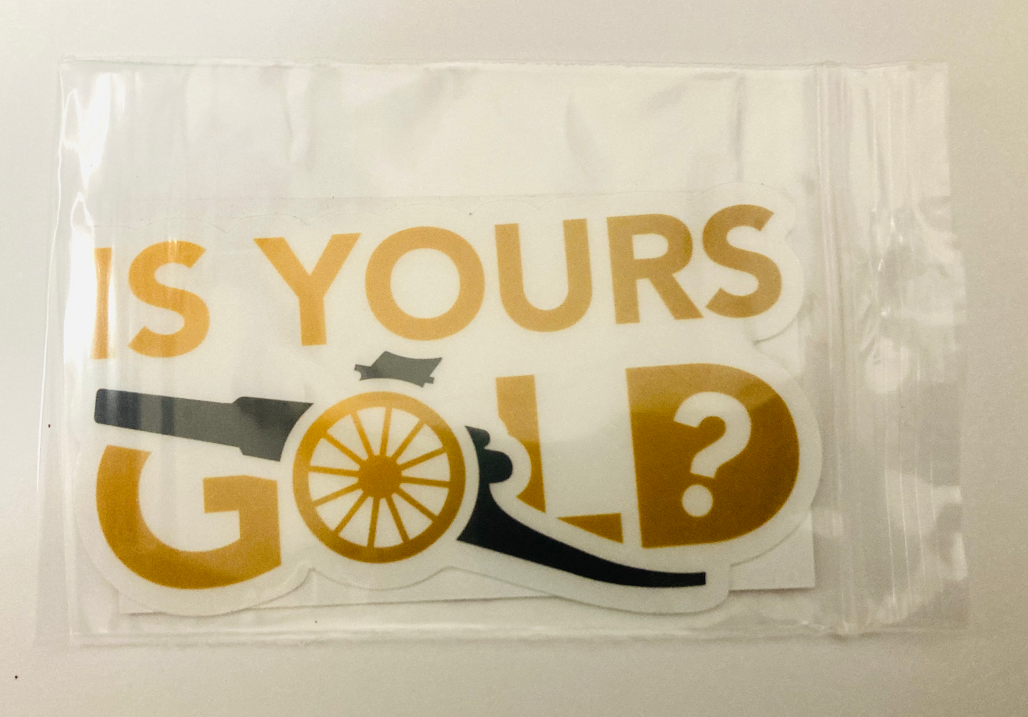 Is Yours Gold - Vinyl Sticker