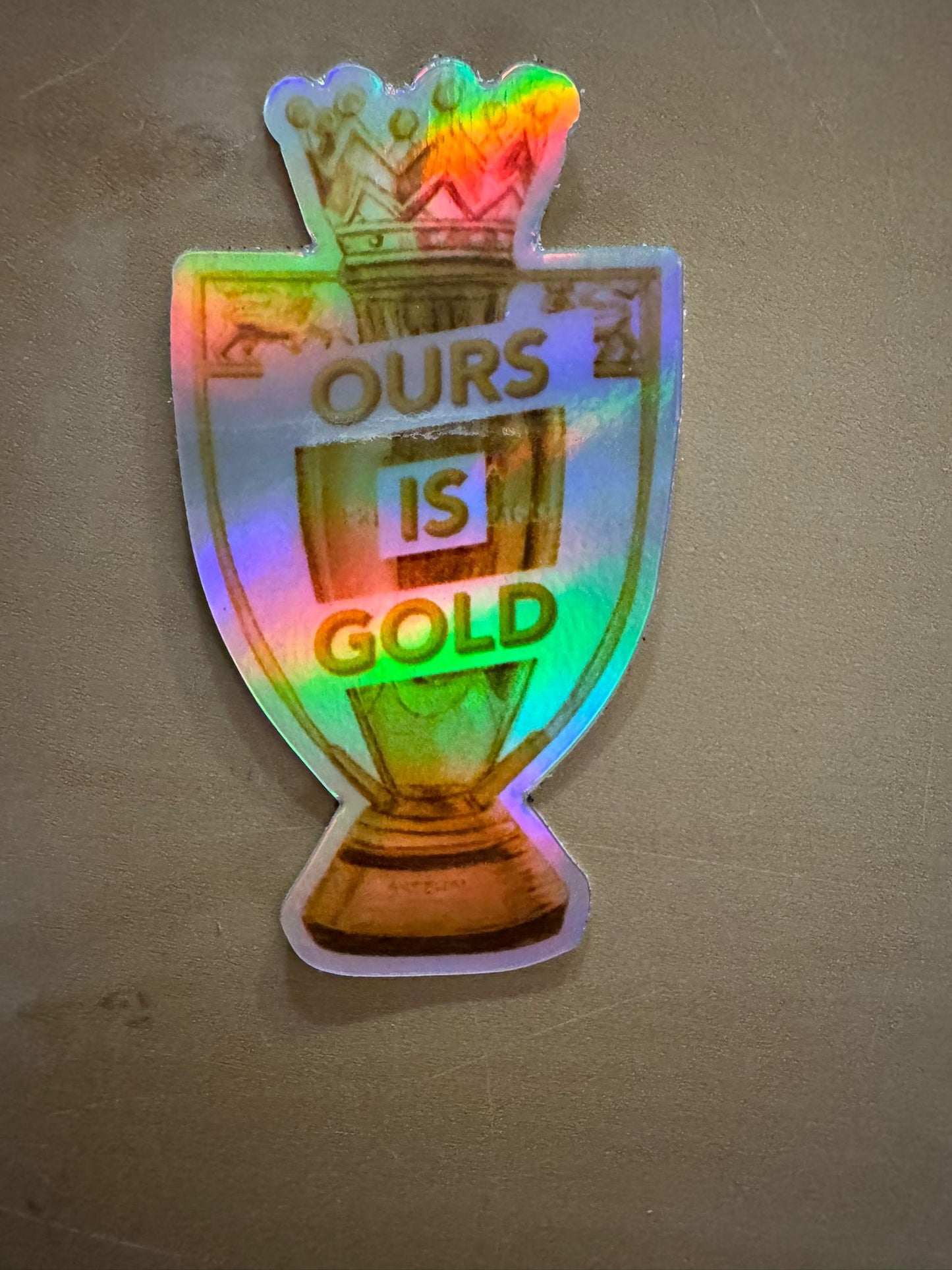 OURS IS GOLD- Holographic Sticker