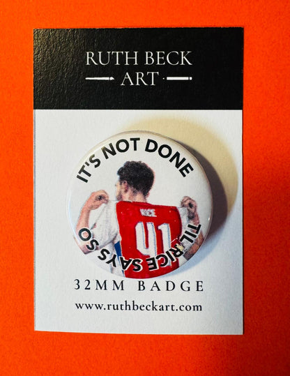 DECLAN RICE - It's Not Done - 32mm Button Badge