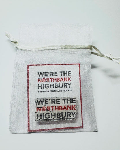 We're The Northbank Highbury - Custom Pin Badge